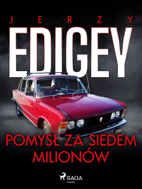 Pomysł za siedem milionów - Jerzy Edigey - Saga Egmont International