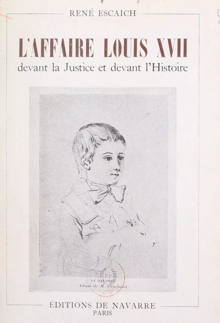 L'affaire Louis XVII devant la justice et devant l'Histoire - René Escaich - FeniXX réédition numérique