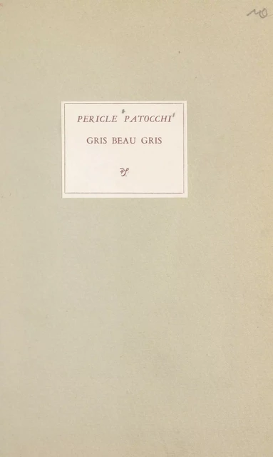 Gris, beau gris - Pericle Patocchi - FeniXX réédition numérique