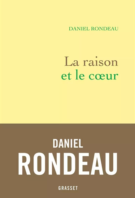 La raison et le coeur - Daniel Rondeau - Grasset