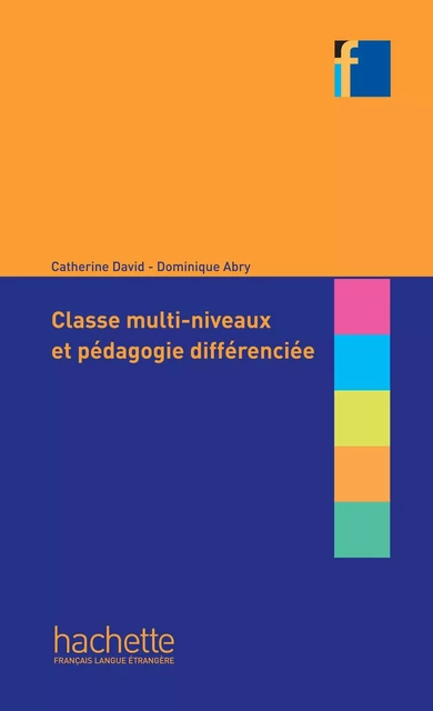 Classes multi-niveaux et pédagogie différenciée (ebook) - Dominique Abry, Catherine David - Hachette Français Langue Etrangère