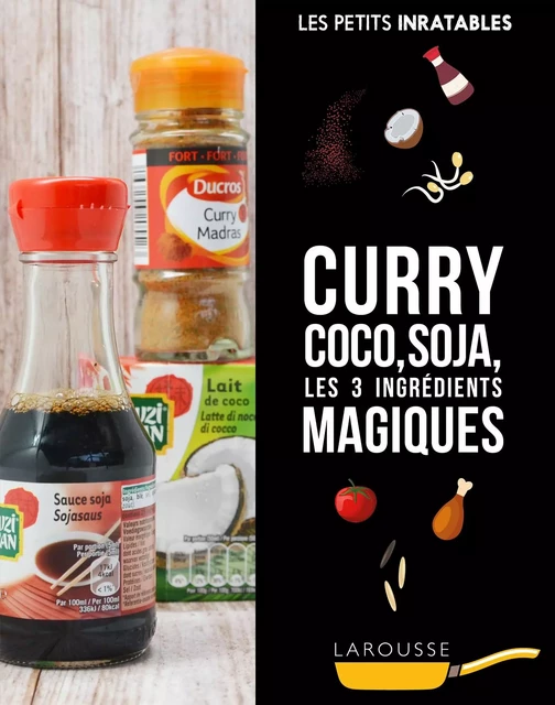 Curry, coco, soja et autres ingrédients magiques -  Collectif - Larousse