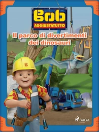 Bob Aggiustatutto - Il parco di divertimenti dei dinosauri