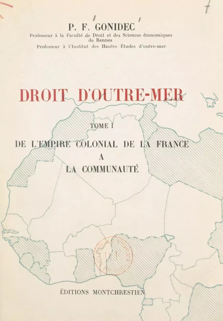 Droit d'Outre-mer (1). De l'empire colonial de la France à la Communauté - Pierre François Gonidec - FeniXX réédition numérique