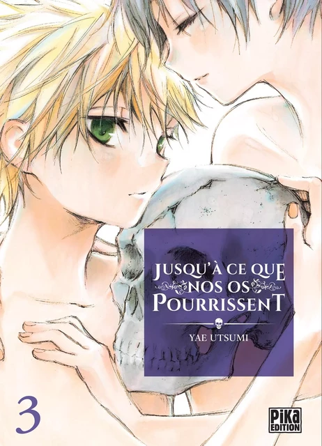 Jusqu'à ce que nos os pourrissent T03 - Yae Utsumi - Pika