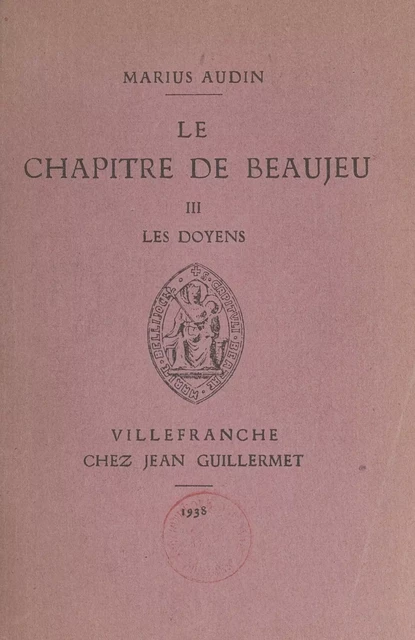 Le chapitre de Beaujeu (3). Les doyens - Marius Audin - FeniXX réédition numérique