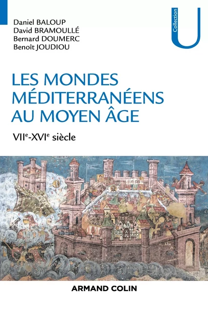 Les mondes méditerranéens au Moyen Âge - Daniel Baloup, David Bramoullé, Bernard Doumerc, Benoît Joudiou - Armand Colin