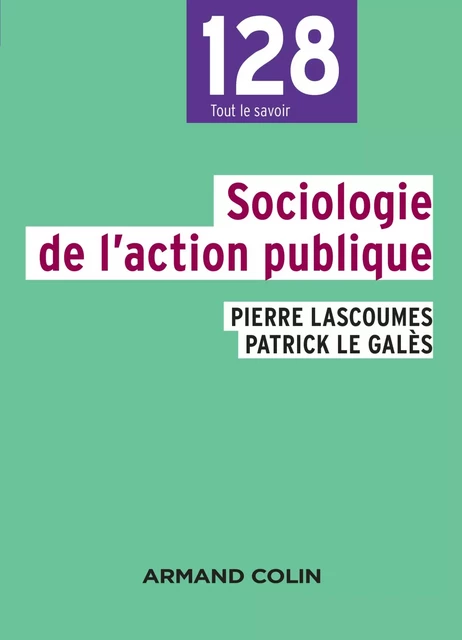 Sociologie de l'action publique - 2e éd. - Pierre Lascoumes, Patrick Le Gales - Armand Colin