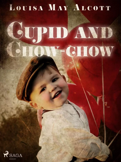 Cupid and Chow-chow - Louisa May Alcott - Saga Egmont International