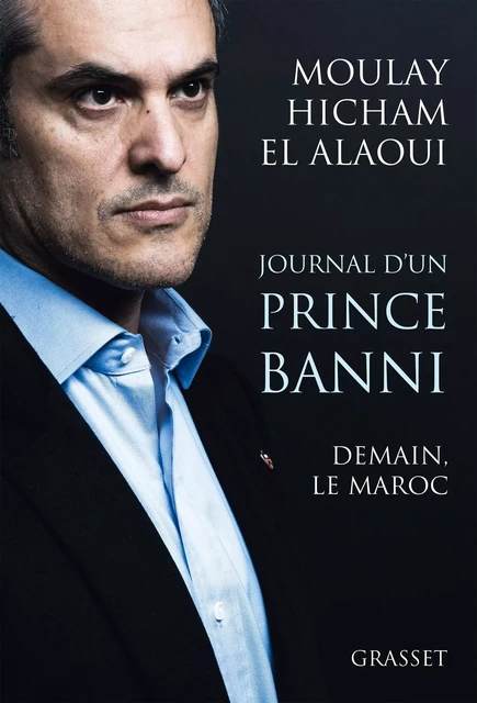 Journal d'un prince banni - Moulay Hicham el Alaoui - Grasset