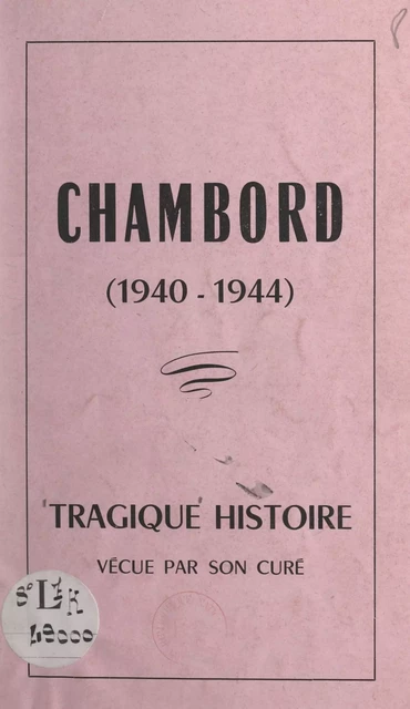 La tragique histoire de Chambord - Marie-Joseph Gilg - FeniXX réédition numérique