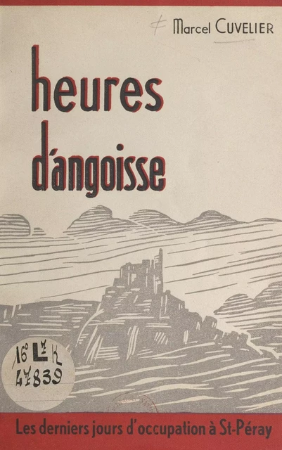 Heures d'angoisse : les derniers jours d'Occupation à St-Péray - Marcel Cuvellier - FeniXX réédition numérique