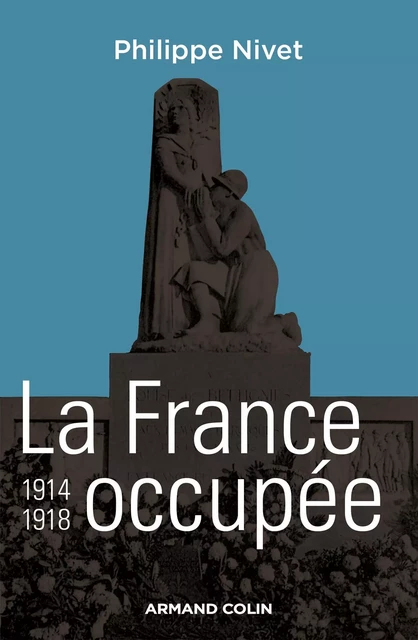 La France occupée 1914-1918 - Philippe Nivet - Armand Colin