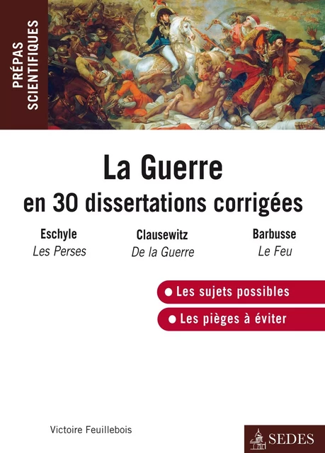 La guerre en 30 dissertations corrigées - Victoire Feuillebois - Editions Sedes