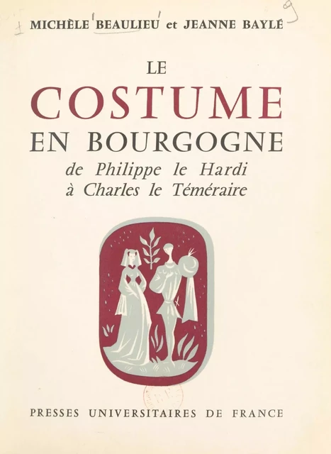 Le costume en Bourgogne - Jeanne Baylé, Michèle Beaulieu - FeniXX réédition numérique