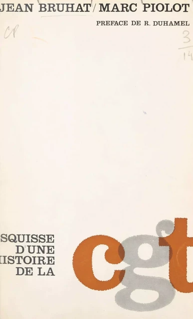 Esquisse d'une histoire de la CGT (1895-1965) - Jean Bruhat, Marc Piolot - FeniXX réédition numérique