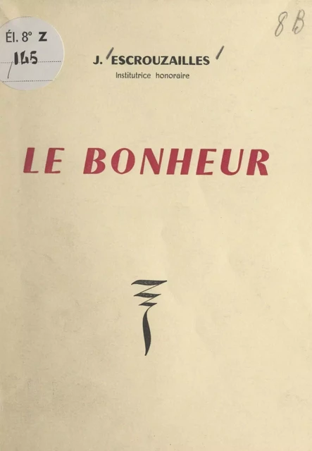 Le bonheur - Justine Escrouzailles - FeniXX réédition numérique