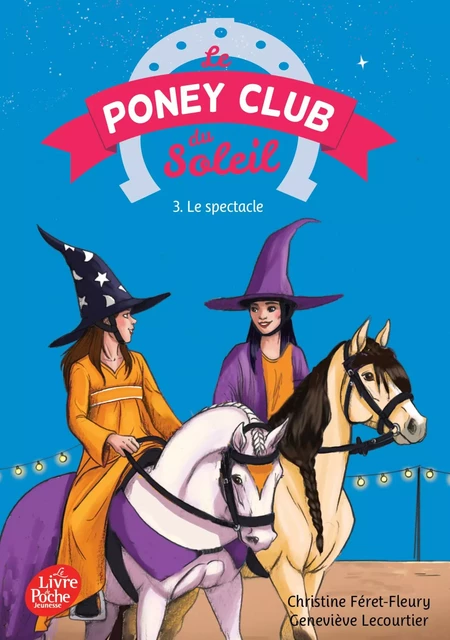 Le Poney Club du Soleil - Tome 3 - Le spectacle - Geneviève Lecourtier, Christine Féret-Fleury - Livre de Poche Jeunesse