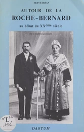 Autour de la Roche-Bernard au début du XXe siècle (vie et traditions paysannes)