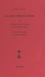 La multiplication (1). La création du monde ou Le don du sens