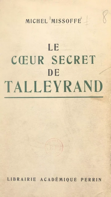 Le cœur secret de Talleyrand - Michel Missoffe - FeniXX réédition numérique