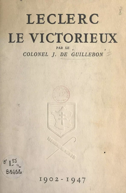 Leclerc le victorieux, 1902-1947 - Jacques de Guillebon - FeniXX réédition numérique