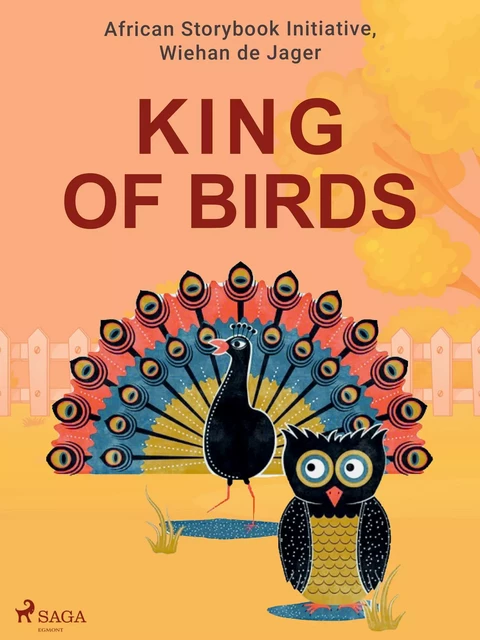 King of Birds - Wiehan de Jager, African Storybook Initiative - Saga Egmont International