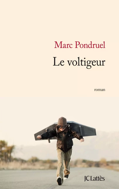 Le voltigeur - Marc Pondruel - JC Lattès