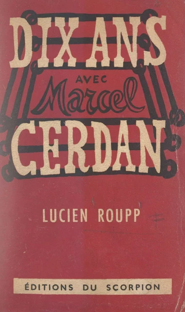 Dix ans avec Marcel Cerdan - Lucien Roupp - FeniXX réédition numérique