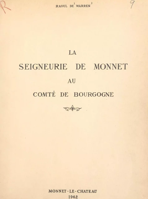 La seigneurie de Monnet au comté de Bourgogne - Raoul de Warren - FeniXX réédition numérique