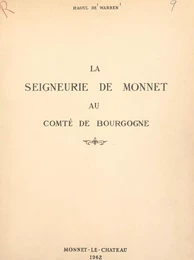 La seigneurie de Monnet au comté de Bourgogne