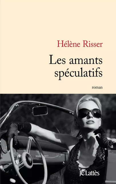 Les amants spéculatifs - Hélène Risser - JC Lattès