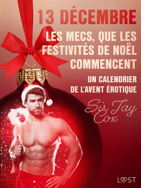 13 décembre : Les mecs, que les festivités de Noël commencent – Un calendrier de l’Avent érotique - Sir Jay Cox - Saga Egmont French