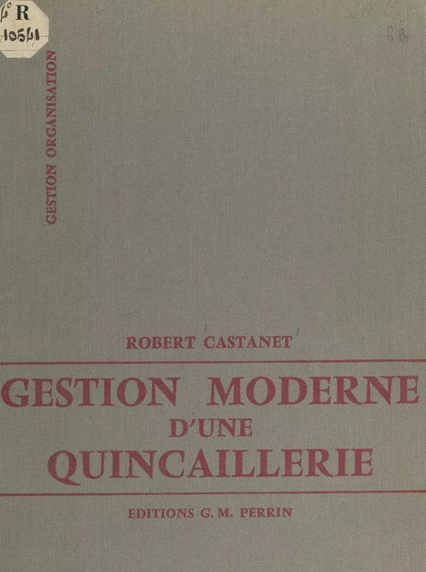 Gestion moderne d'une quincaillerie - Robert Castanet, J. Damour, G. Larrouy, R. Malsagne - FeniXX réédition numérique