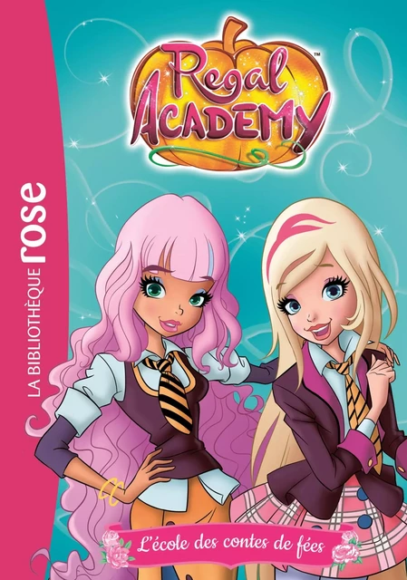 Regal Academy 01 - L'école des contes de fées -  Rainbow - Hachette Jeunesse