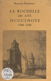 La Rochelle, 200 ans hugnenote, 1500-1700