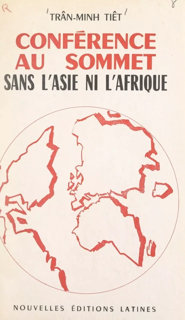 Conférence au sommet sans l'Asie ni l'Afrique - Trân Minh Tiêt - FeniXX réédition numérique