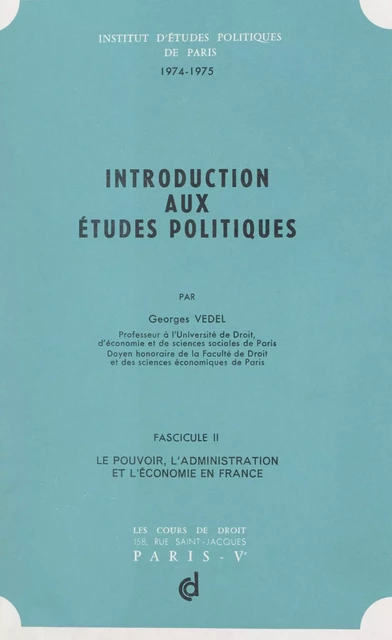 Introduction aux études politiques (2). Le pouvoir, l'administration et l'économie en France - Georges Vedel - FeniXX réédition numérique