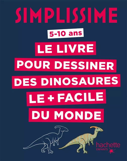 Simplissime - Le livre pour dessiner les dinosaures le + facile du monde -  - Hachette Enfants