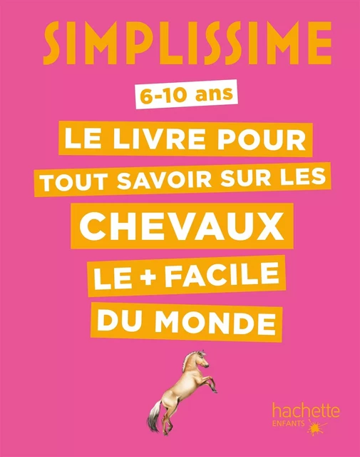 Simplissime - Le livre pour tout savoir sur les chevaux le + facile du monde - Antoinette Delylle - Hachette Enfants