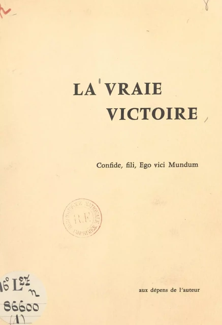 La vraie victoire : rétrospection d'un converti sur son journal de la Grande Guerre (1) - Henry Minot, François Pioger - FeniXX réédition numérique