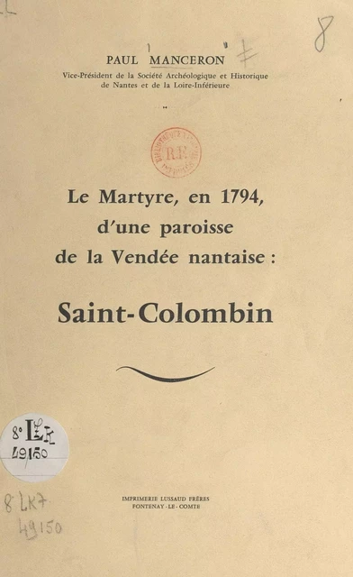 Le martyre, en 1794, d'une paroisse de la Vendée nantaise : Saint-Colombin - Paul Manceron - FeniXX réédition numérique