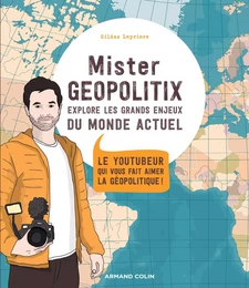 Mister Géopolitix explore les grands enjeux du monde actuel