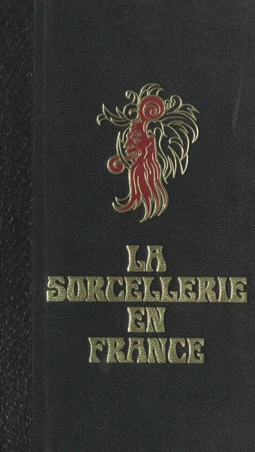 La sorcellerie en France - Jules Garinet - FeniXX réédition numérique