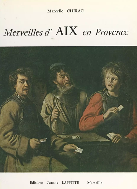 Merveilles d'Aix-en-Provence et de ses environs - Marcelle Chirac - FeniXX réédition numérique