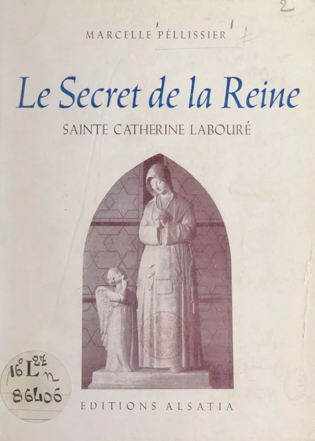 Le secret de la Reine, Sainte Catherine Labouré - Marcelle Péllissier - FeniXX réédition numérique