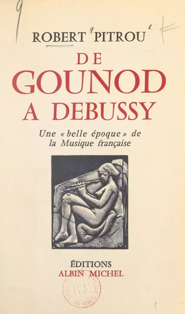 De Gounod à Debussy : une « belle époque » de la musique française - Robert Pitrou - FeniXX réédition numérique