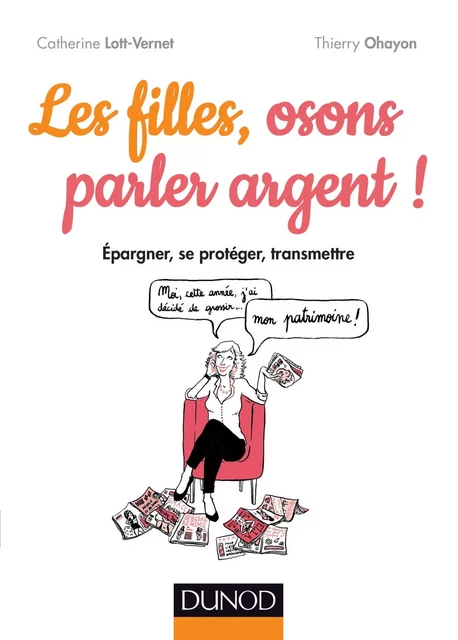 Les filles, osons parler argent ! - Catherine Lott-Vernet, Thierry Ohayon - Dunod