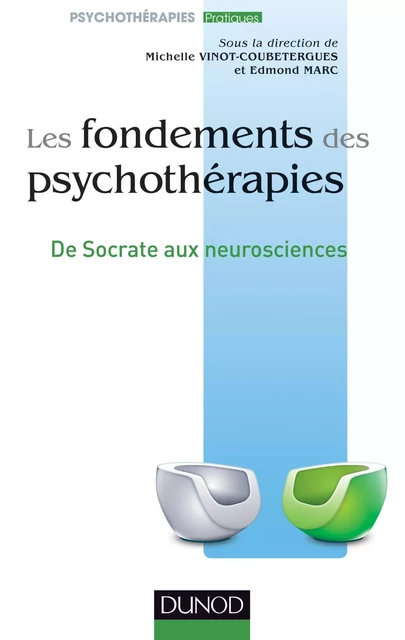 Les fondements des psychothérapies - Michelle Vinot-Coubetergues, Edmond Marc - Dunod