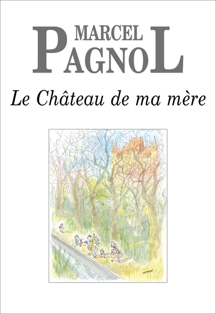 Le Château de ma mère - Marcel Pagnol - Grasset